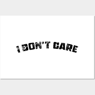 I DON'T CARE Posters and Art